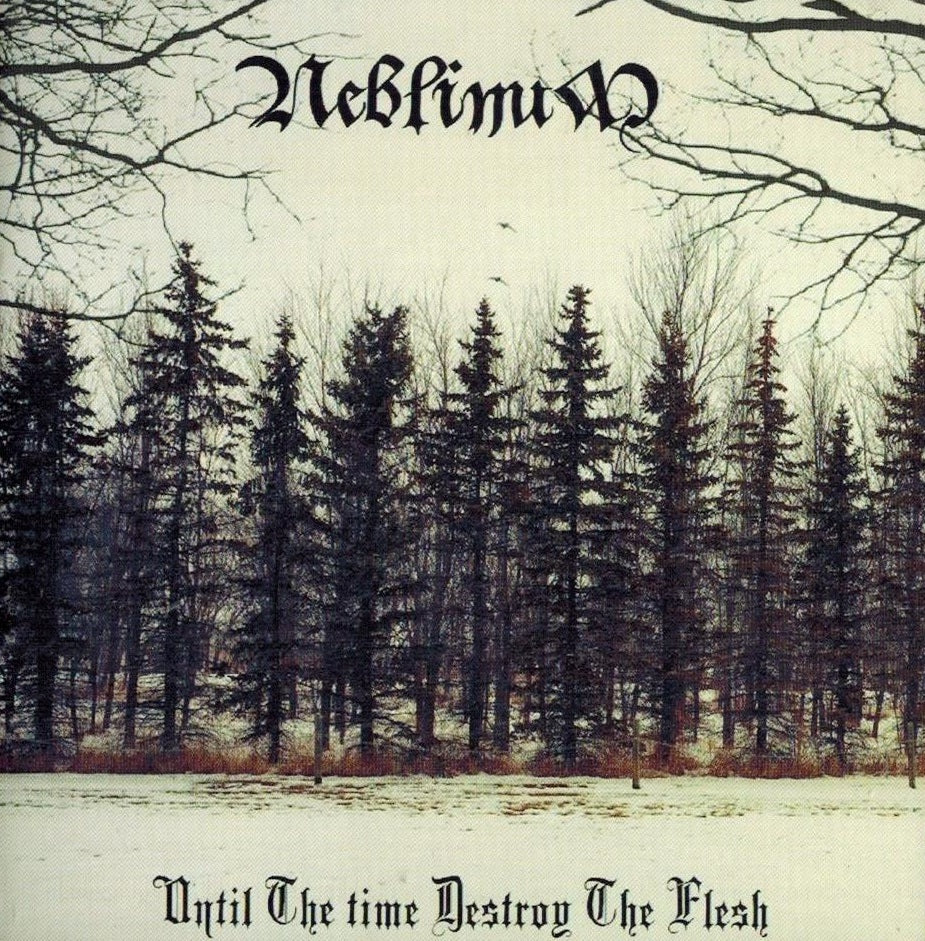 Neblinum - Until the Time Destroy the Flesh CD