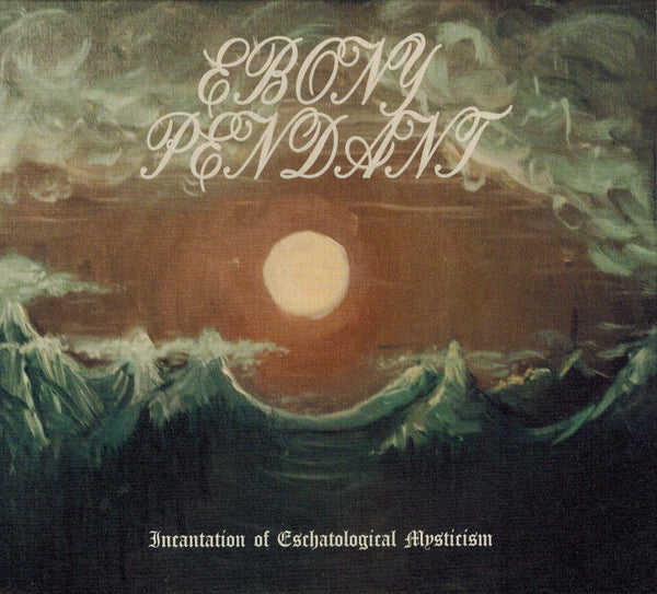 Ebony Pendant - Incantation Of Eschatological Mysticism DIGI CD